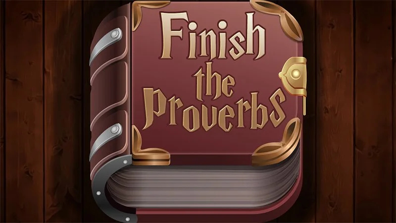 Finish the Proverbs game